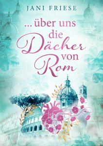 ... über uns die Dächer von Rom